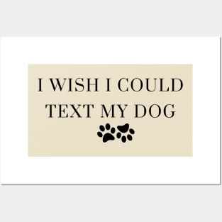 I Wish I Could Text My Dog Dog Lover Dog Mom Dog Dad Gifts For Dog Lovers Posters and Art